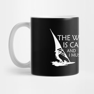Windsurfer - The wind is calling I must go Mug